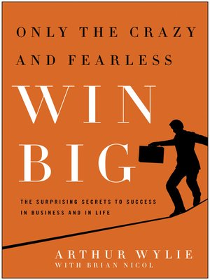 cover image of Only the Crazy and Fearless Win BIG!